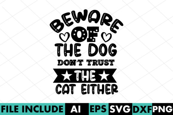Beware of the Dog, Don’t Trust the Cat E – A Versatile Graphic for Crafts and Local Branding