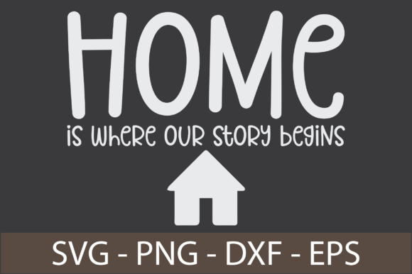 Home Is Where Our Story Begins: A Versatile Graphic Design Asset for Crafts and Branding