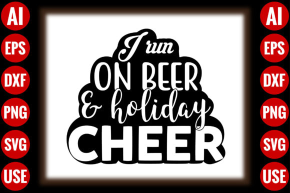 I Run on Beer Holiday Cheer: A Festive Graphic for Crafts and Creations