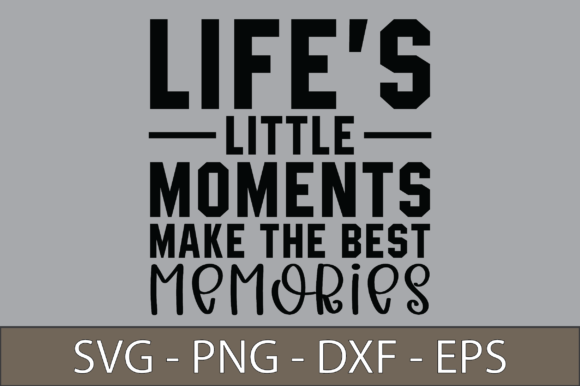 Life’s Little Moments Make the Best Crafts and Graphics