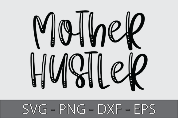 Mother Hustler SVG Cut File: A Versatile Graphic Design Asset for Crafts and Branding