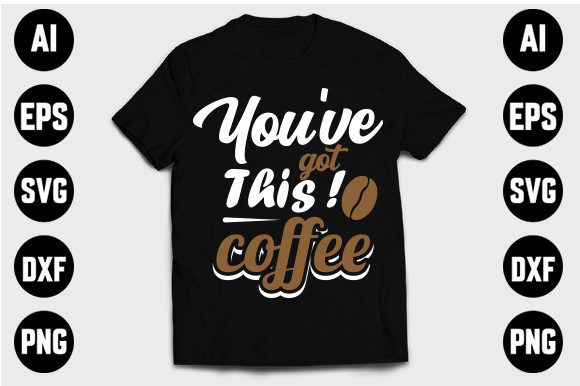 You've Got This Coffee SVG Design: A Powerful Freebie for Content Creators